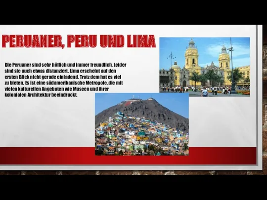 PERUANER, PERU UND LIMA Die Peruaner sind sehr höflich und