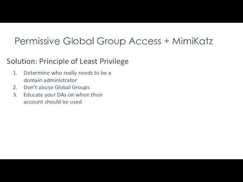Permissive Global Group Access + MimiKatz “A local admin can
