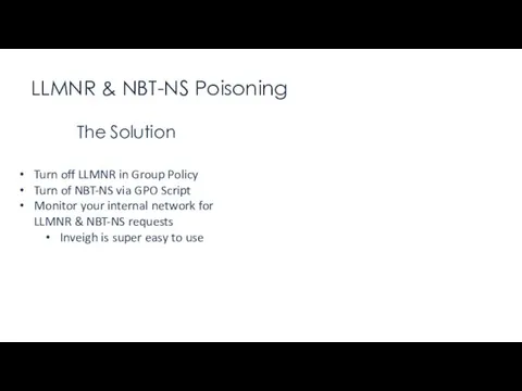 LLMNR & NBT-NS Poisoning “Turn off LLMNR. Turn off NBT-NS.