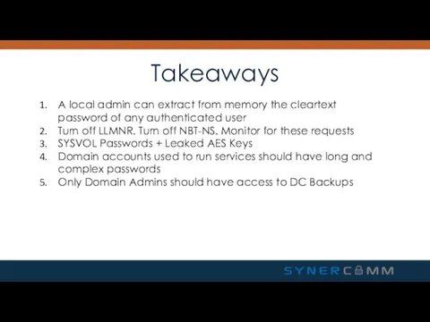 Takeaways A local admin can extract from memory the cleartext