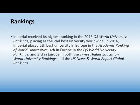 Rankings Imperial received its highest ranking in the 2015 QS