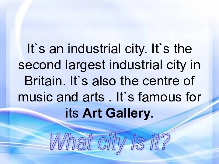 It`s an industrial city. It`s the second largest industrial city