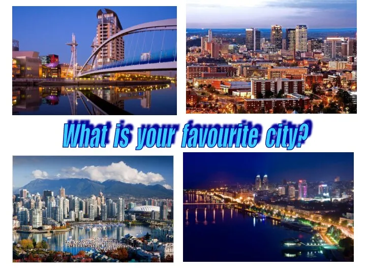 What is your favourite city?