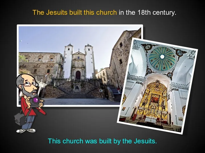 The Jesuits built this church in the 18th century. This church was built by the Jesuits.