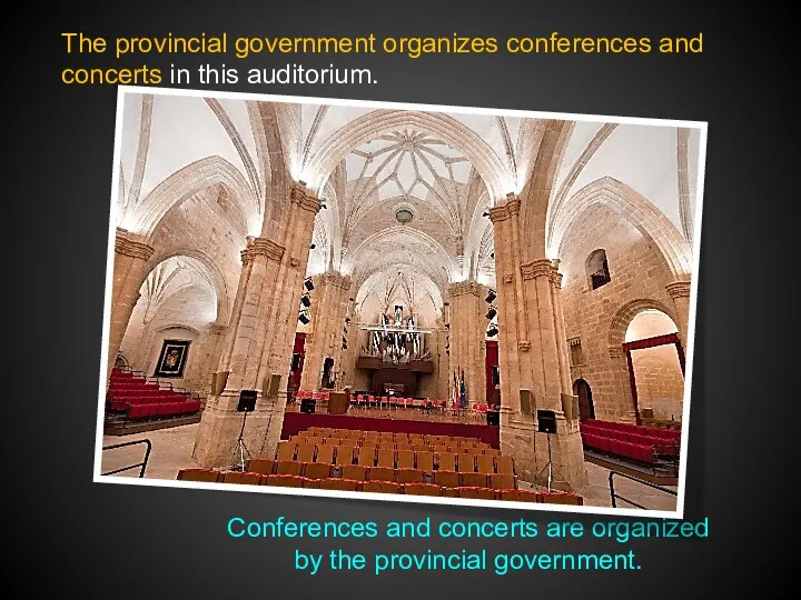 The provincial government organizes conferences and concerts in this auditorium.
