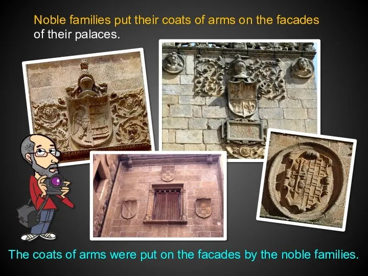 Noble families put their coats of arms on the facades