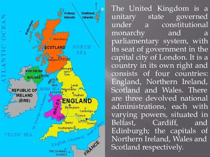 The United Kingdom is a unitary state governed under a