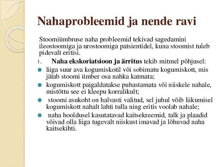 Nahaprobleemid ja nende ravi Stoomiümbruse naha probleemid tekivad sagedamini ileostoomiga