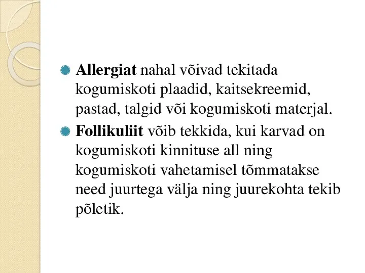 Allergiat nahal võivad tekitada kogumiskoti plaadid, kaitsekreemid, pastad, talgid või