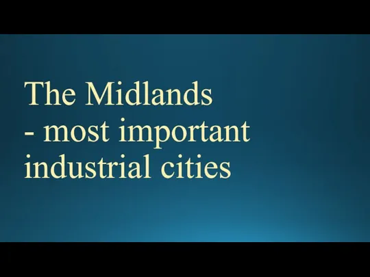 The Midlands - most important industrial cities
