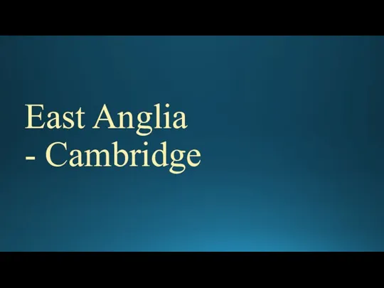 East Anglia - Cambridge