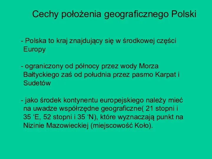 Cechy położenia geograficznego Polski Polska to kraj znajdujący się w