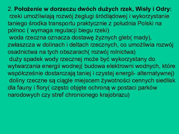 2. Położenie w dorzeczu dwóch dużych rzek, Wisły i Odry: