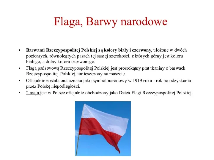 Flaga, Barwy narodowe Barwami Rzeczypospolitej Polskiej są kolory biały i