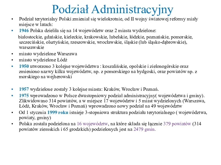 Podział Administracyjny Podział terytorialny Polski zmieniał się wielokrotnie, od II