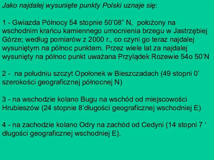 Jako najdalej wysunięte punkty Polski uznaje się: 1 - Gwiazda