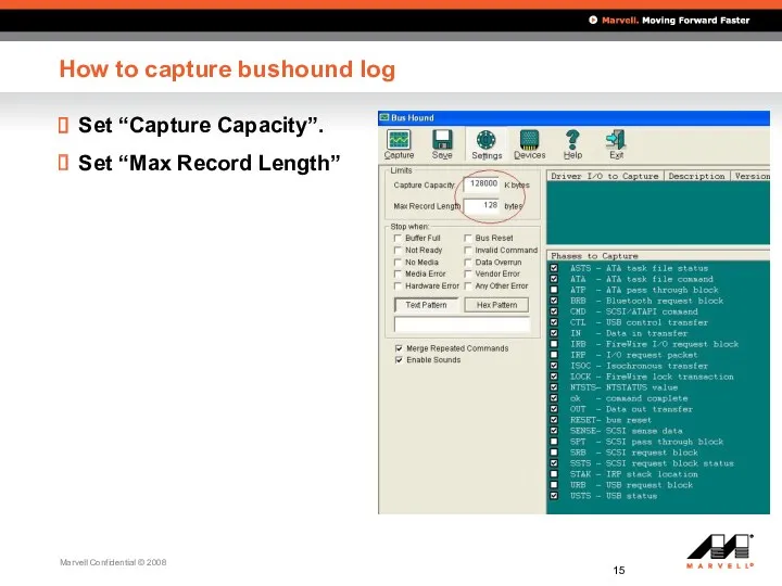 How to capture bushound log Set “Capture Capacity”. Set “Max Record Length”