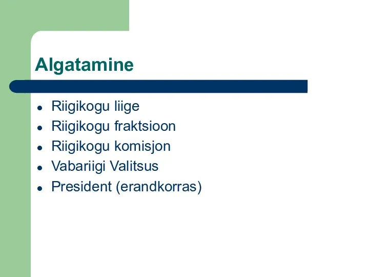 Algatamine Riigikogu liige Riigikogu fraktsioon Riigikogu komisjon Vabariigi Valitsus President (erandkorras)