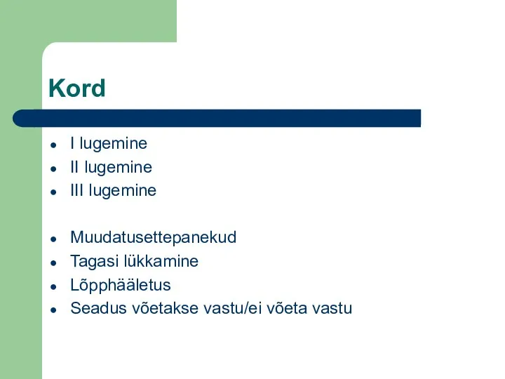 Kord I lugemine II lugemine III lugemine Muudatusettepanekud Tagasi lükkamine Lõpphääletus Seadus võetakse vastu/ei võeta vastu