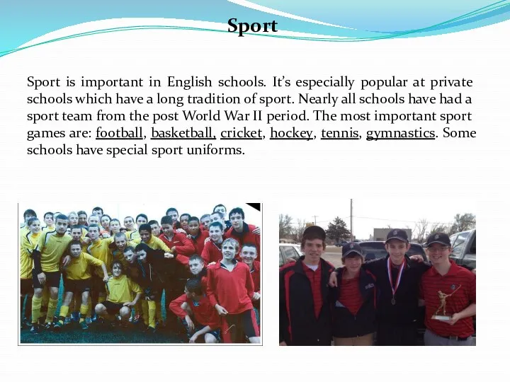 Sport Sport is important in English schools. It’s especially popular