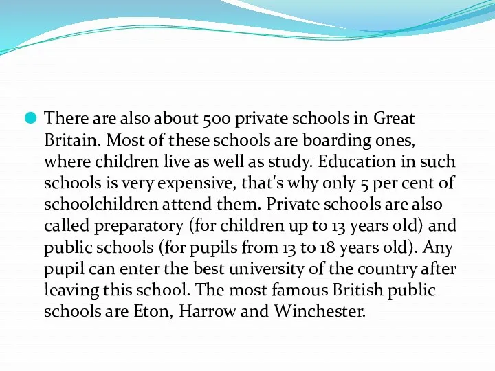There are also about 500 private schools in Great Britain.
