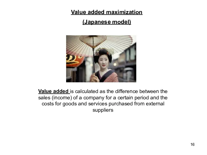 Value added maximization (Japanese model) Value added is calculated as