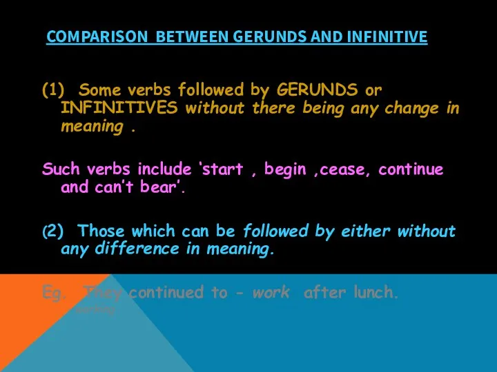 COMPARISON BETWEEN GERUNDS AND INFINITIVE (1) Some verbs followed by