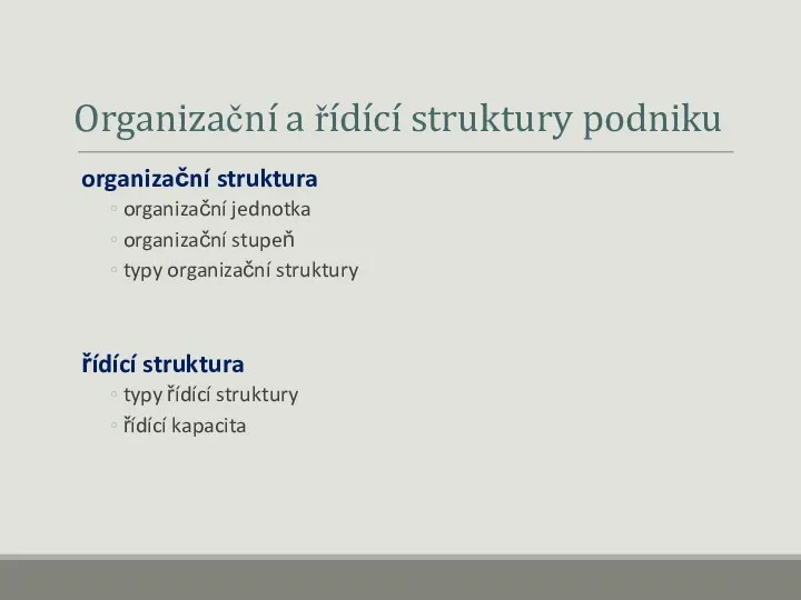 Organizační a řídící struktury podniku organizační struktura organizační jednotka organizační stupeň typy organizační