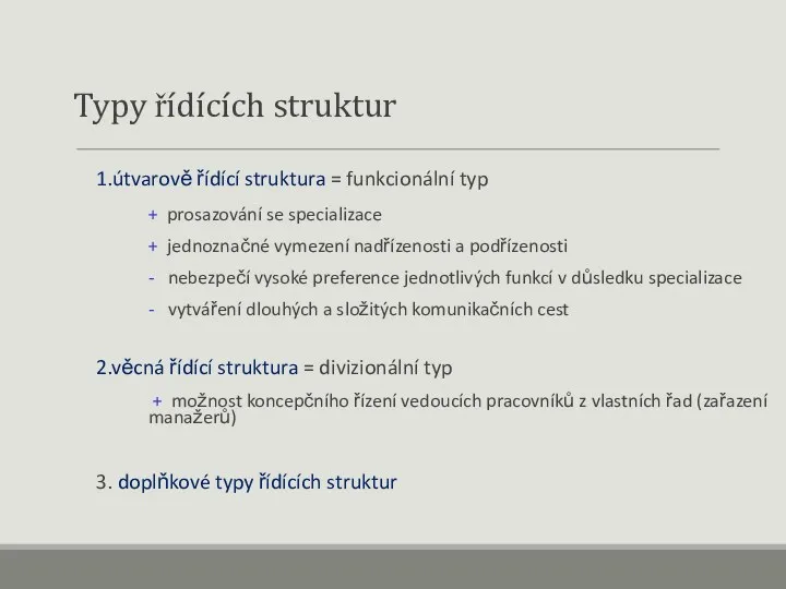 Typy řídících struktur 1.útvarově řídící struktura = funkcionální typ +