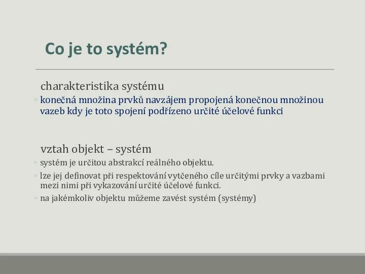 Co je to systém? charakteristika systému konečná množina prvků navzájem propojená konečnou množinou