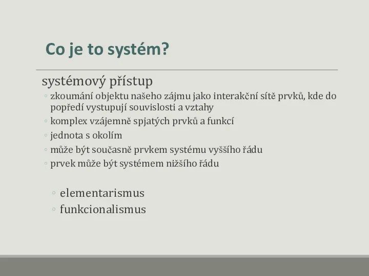 Co je to systém? systémový přístup zkoumání objektu našeho zájmu jako interakční sítě