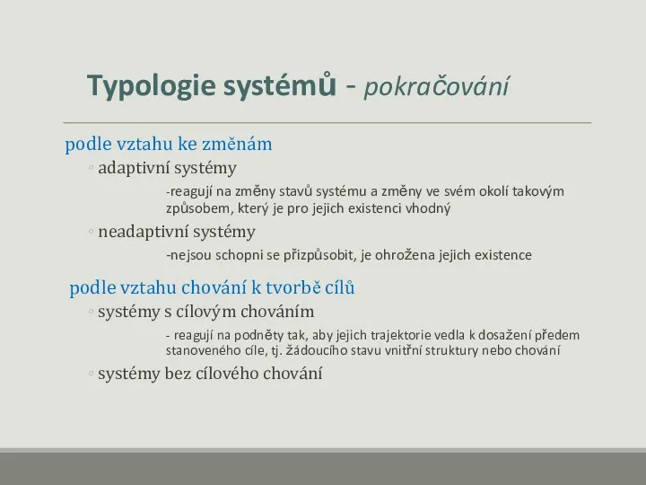 Typologie systémů - pokračování podle vztahu ke změnám adaptivní systémy -reagují na změny