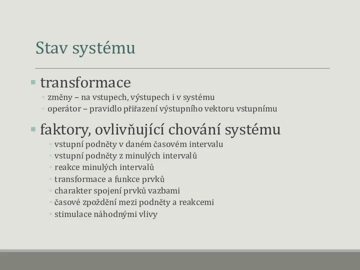 Stav systému transformace změny – na vstupech, výstupech i v