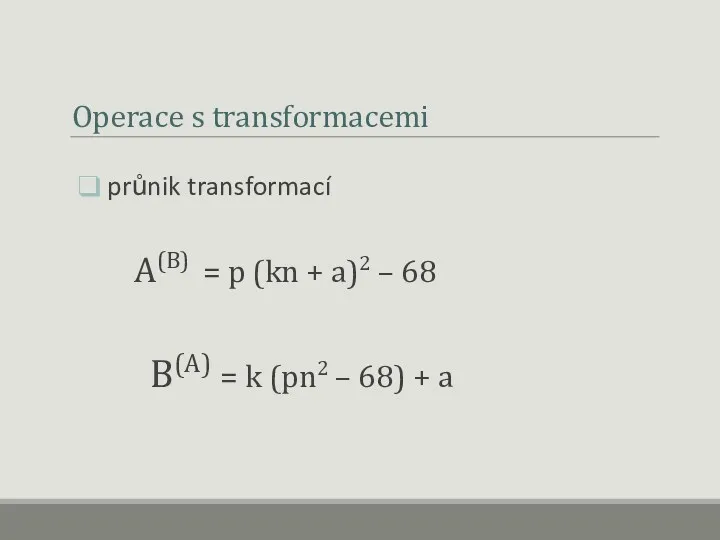 Operace s transformacemi průnik transformací A(B) = p (kn +