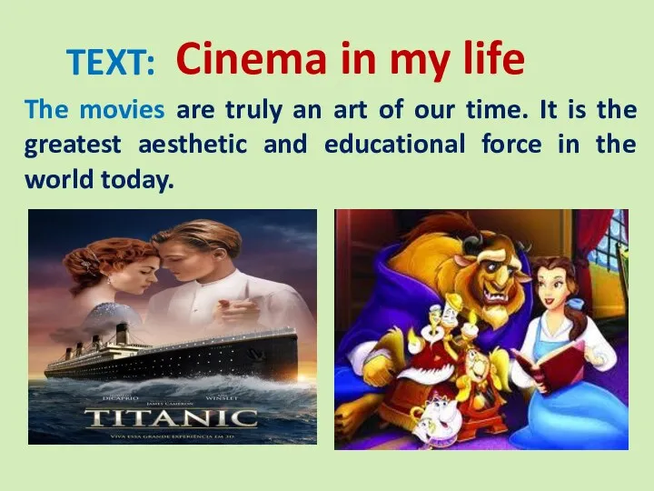 TEXT: Cinema in my life The movies are truly an