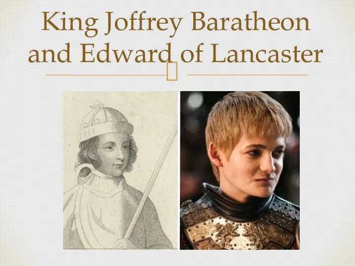 King Joffrey Baratheon and Edward of Lancaster