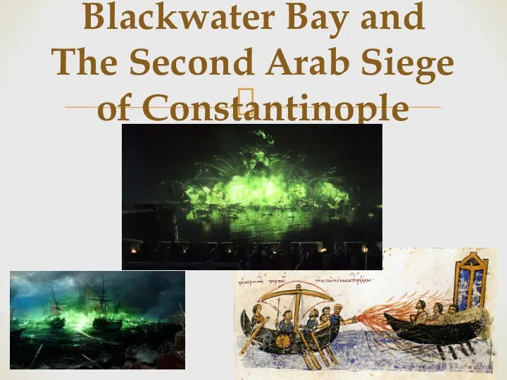 The Battle of Blackwater Bay and The Second Arab Siege of Constantinople