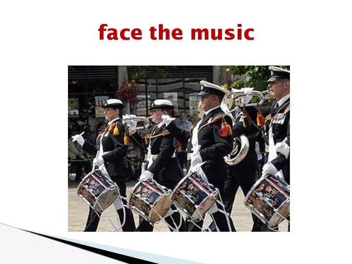 face the music