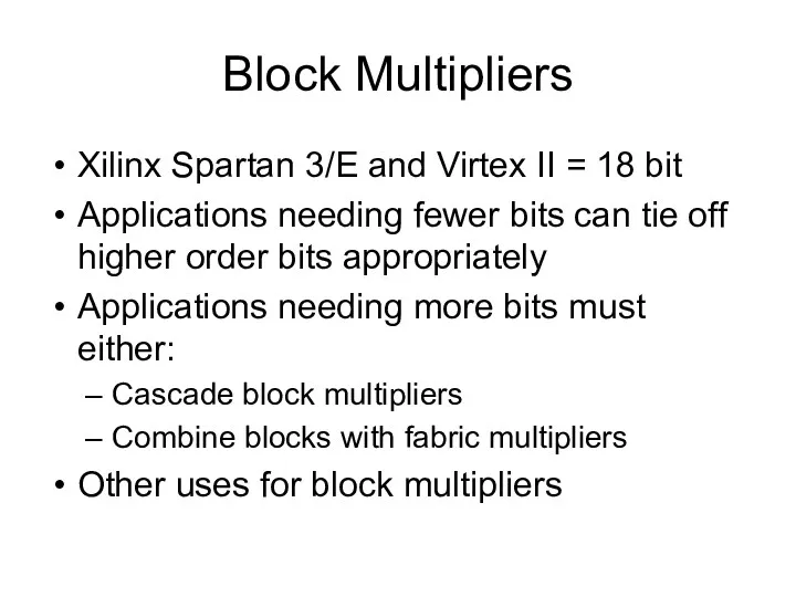 Block Multipliers Xilinx Spartan 3/E and Virtex II = 18