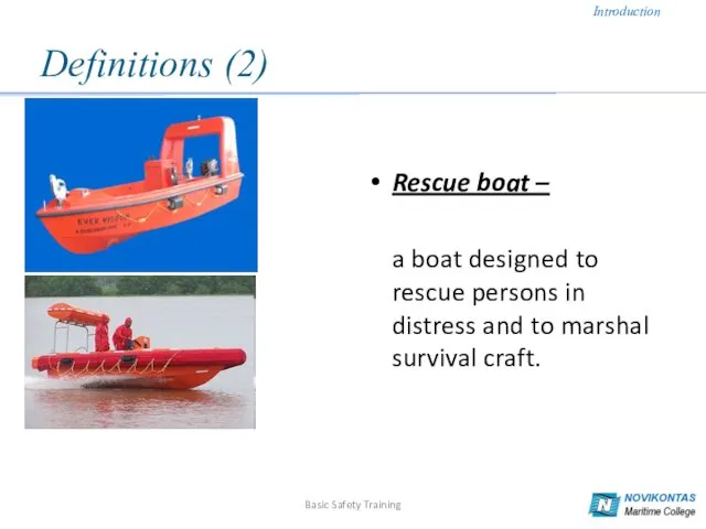 Definitions (2) Rescue boat – a boat designed to rescue