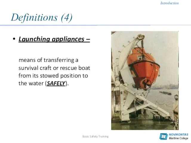 Definitions (4) Launching appliances – means of transferring a survival