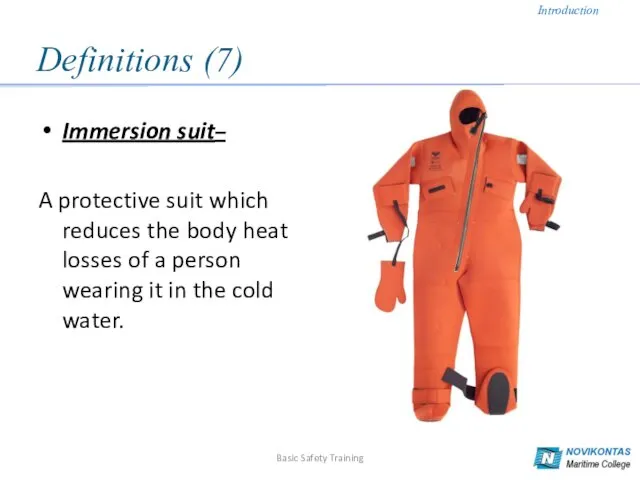 Definitions (7) Immersion suit– A protective suit which reduces the