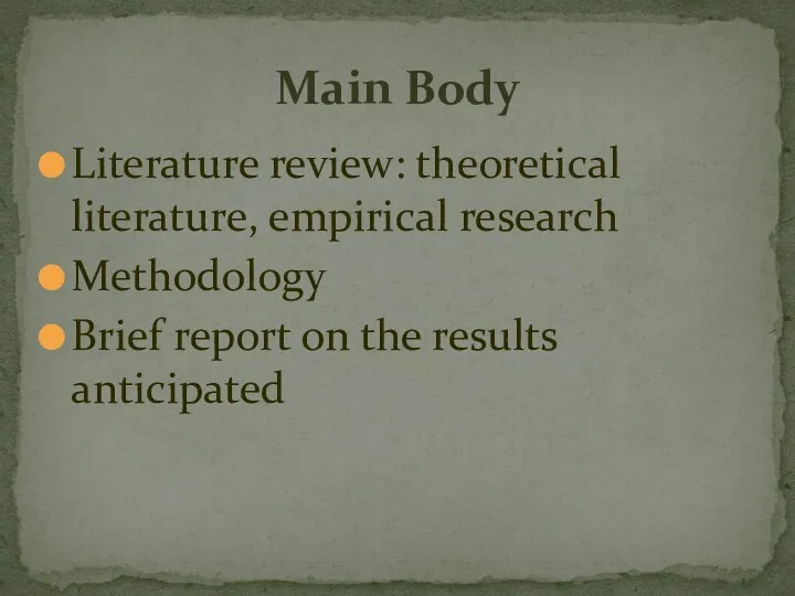 Literature review: theoretical literature, empirical research Methodology Brief report on the results anticipated Main Body