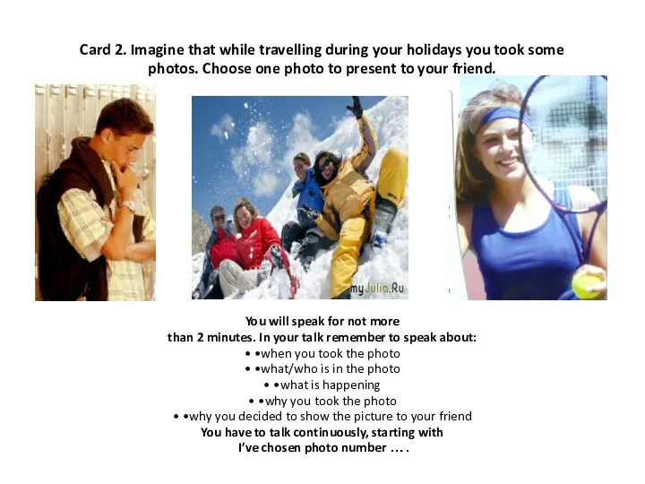 Card 2. Imagine that while travelling during your holidays you