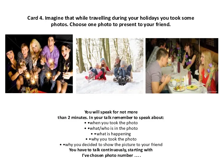 Card 4. Imagine that while travelling during your holidays you