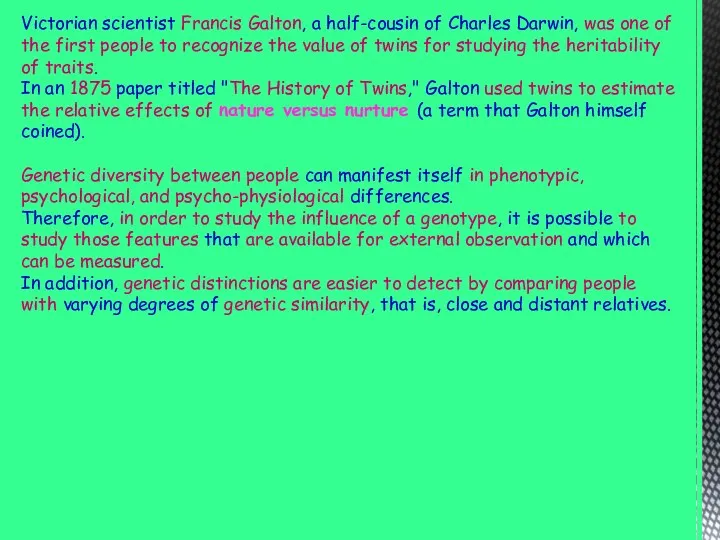 Victorian scientist Francis Galton, a half-cousin of Charles Darwin, was