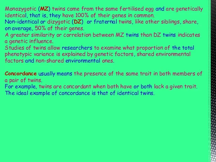 Monozygotic (MZ) twins come from the same fertilised egg and