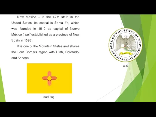 New Mexico – is the 47th state in the United States; its capital