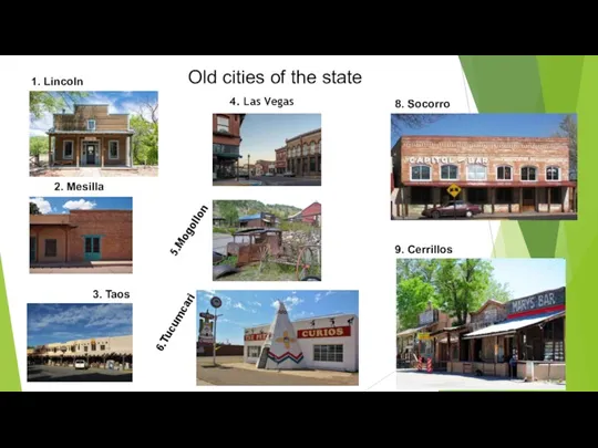 Old cities of the state 9. Cerrillos 1. Lincoln 2. Mesilla 3. Taos