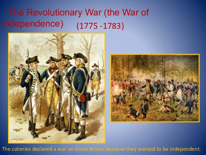 The Revolutionary War (the War of Independence) (1775 -1783) The